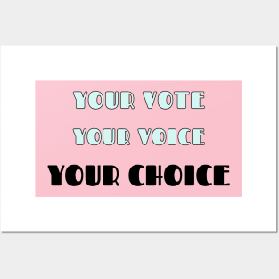 Your Vote, Your Voice, Your Choice Posters and Art